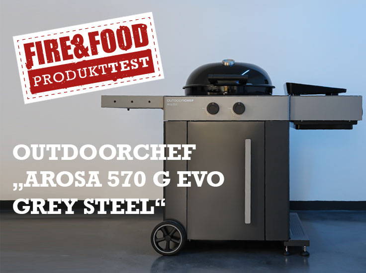 Produkttest: Outdoorchef Arosa 570 G EVO Grey Steel