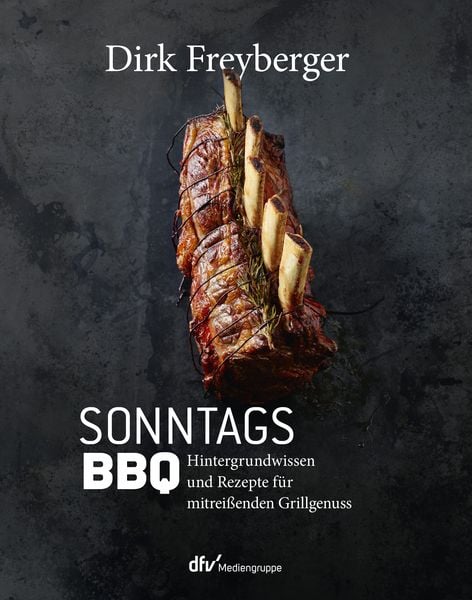 Sunday BBQ by Dirk Freyberger German FIRE FOOD