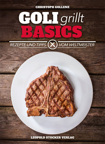 Christoph Gollenz "GOLI grillt BASICS"