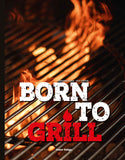 BORN TO GRILL (hardcover) 